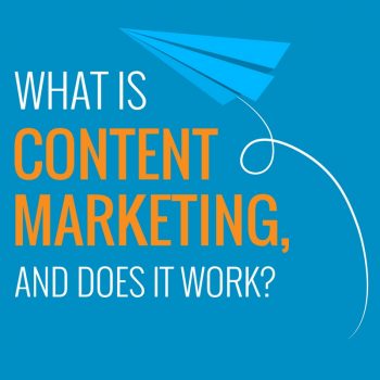 What is Content Marketing, and Does It Work?