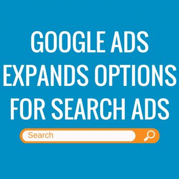 Google Ads Expands Options for Search Ads